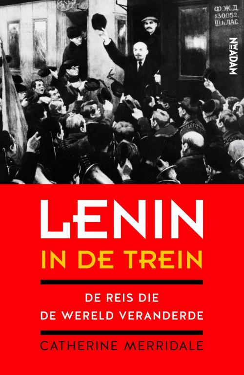 Cover of the book Lenin in de trein by Catherine Merridale, Nieuw Amsterdam