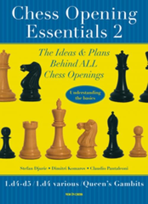Cover of the book Chess Opening Essentials by Dimitri Komarov, Stephan Djuric, Claudio Pantaleoni, New in Chess