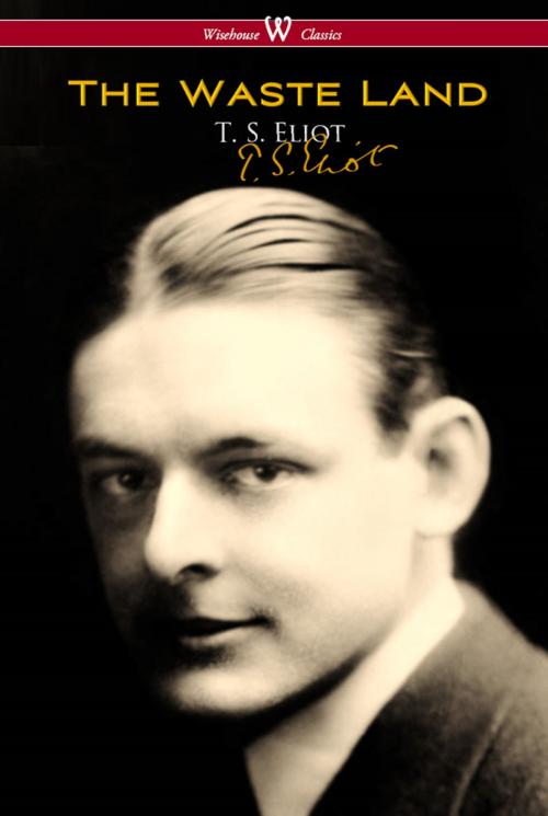 Cover of the book The Waste Land (Wisehouse Classics - Original Authoritative Edition) by T. S. Eliot, Wisehouse