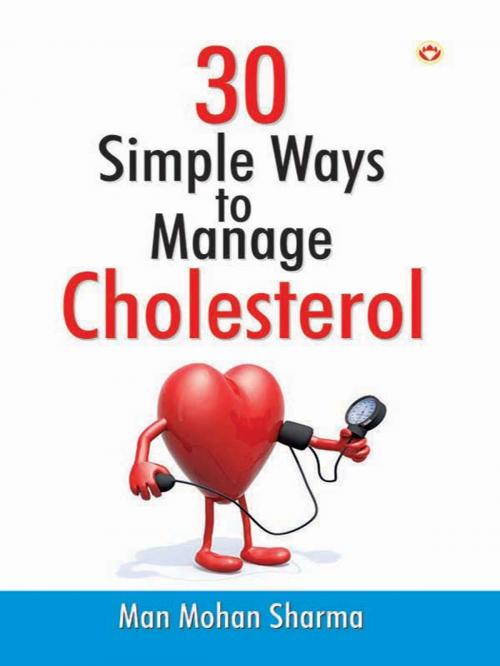 Cover of the book 30 Simple Ways to Manage Cholesterol by Man Mohan Sharma, Diamond Pocket Books Pvt ltd.