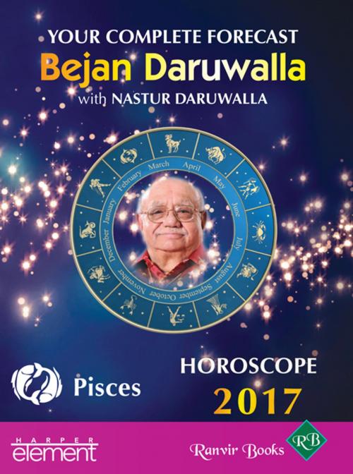 Cover of the book Your Complete Forecast 2017 Horoscope PISCES by Bejan Daruwalla, HarperCollins Publishers India