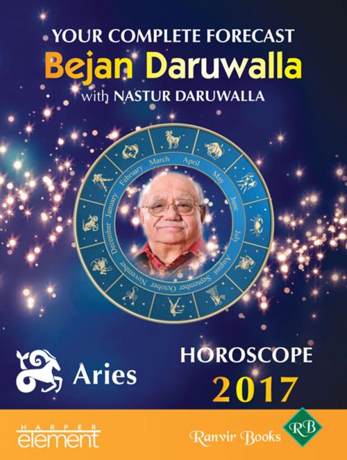 Cover of the book Your Complete Forecast 2017 Horoscope ARIES by Bejan Daruwalla, Nastur Daruwalla, HarperCollins Publishers India