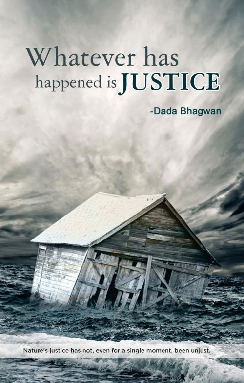 Cover of the book Whatever Has Happened is Justice (In English) by Dada Bhagwan, Dr. Niruben Amin, Dada Bhagwan Aradhana Trust