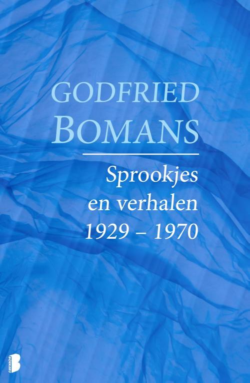 Cover of the book Sprookjes en verhalen 1929 – 1970 by Godfried Bomans, Meulenhoff Boekerij B.V.