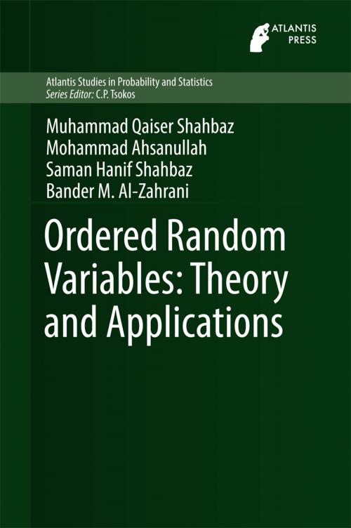 Cover of the book Ordered Random Variables: Theory and Applications by Muhammad Qaiser Shahbaz, Mohammad Ahsanullah, Saman Hanif Shahbaz, Bander M. Al-Zahrani, Atlantis Press
