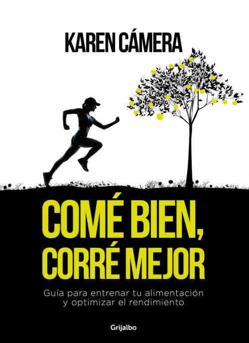 Cover of the book Comé bien, corré mejor by Karen Camera, Penguin Random House Grupo Editorial Argentina