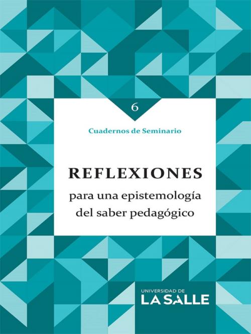 Cover of the book Reflexiones para una epistemología del saber pedagógico by Carmen Amalia Camacho, Universidad de La Salle