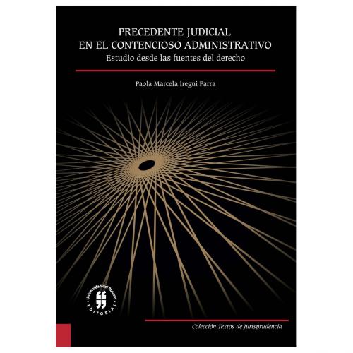 Cover of the book Precedente judicial en el Contencioso Administrativo by Paola Marcela Iregui Parra, Editorial Universidad del Rosario