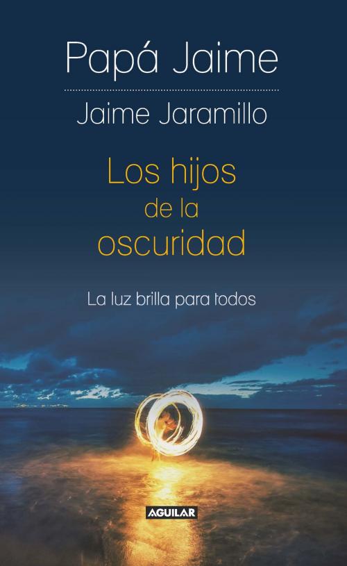 Cover of the book Los hijos de la oscuridad by Jaime Jaramillo, Penguin Random House Grupo Editorial Colombia