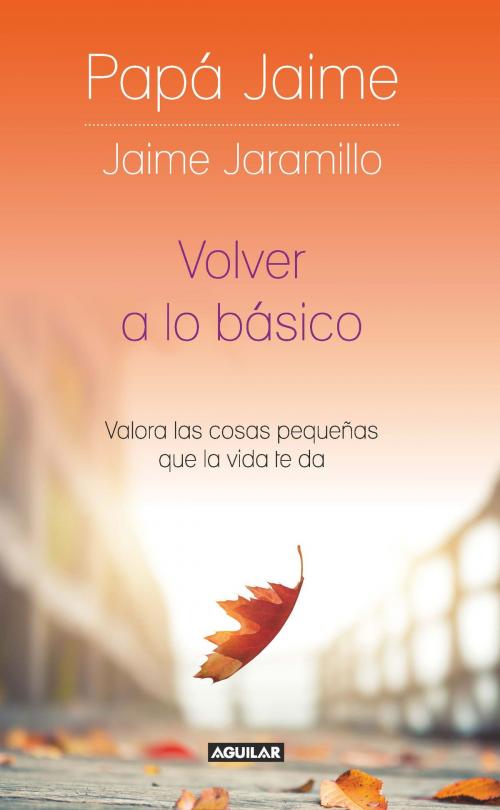 Cover of the book Volver a lo básico by Jaime Jaramillo, Penguin Random House Grupo Editorial Colombia