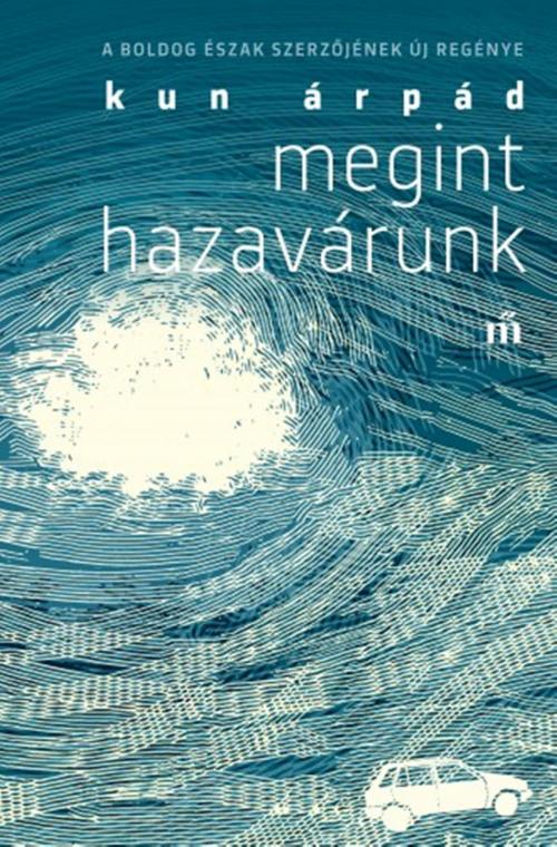 Cover of the book Megint hazavárunk by Kun Árpád, Magvető
