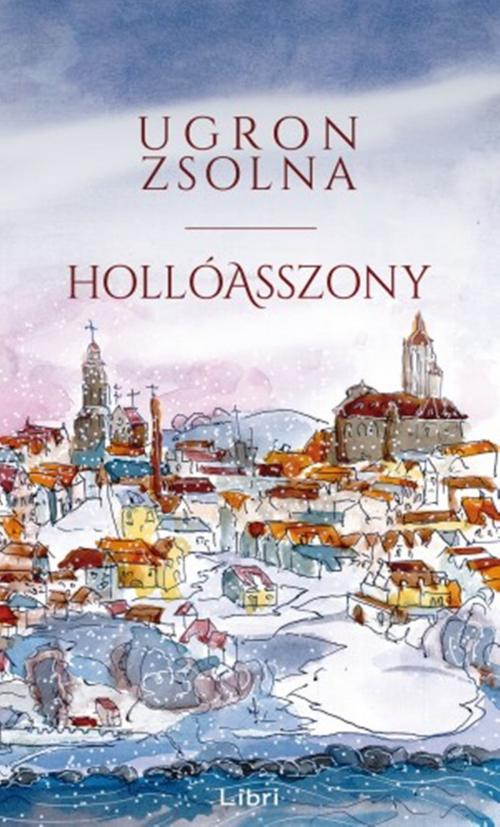 Cover of the book Hollóasszony by Ugron Zsolna, Libri Kiadó