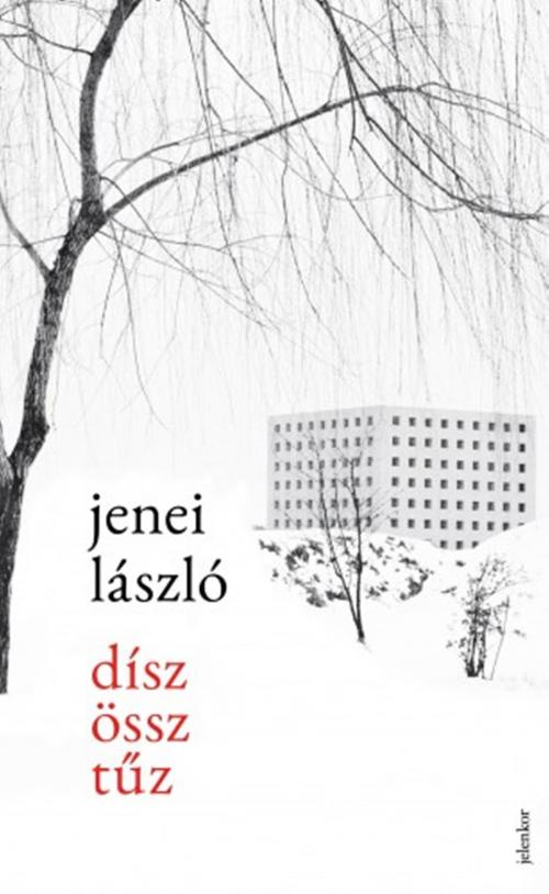 Cover of the book Díszössztűz by Jenei László, Jelenkor Kiadó