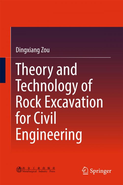 Cover of the book Theory and Technology of Rock Excavation for Civil Engineering by Dingxiang Zou, Springer Singapore