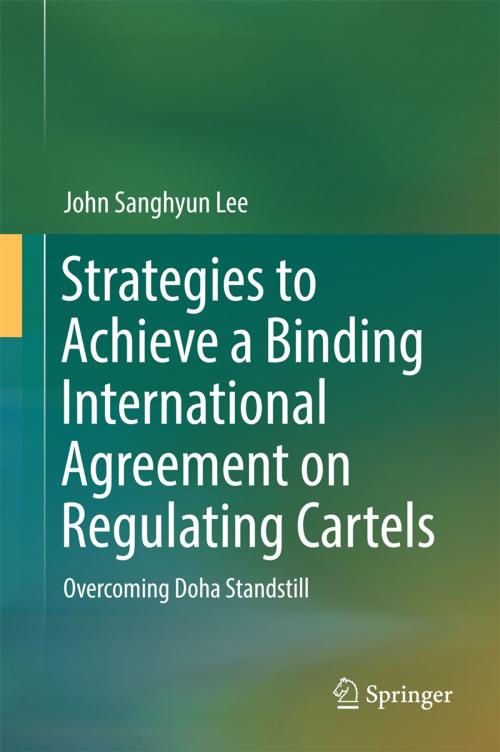 Cover of the book Strategies to Achieve a Binding International Agreement on Regulating Cartels by John Sanghyun Lee, Springer Singapore