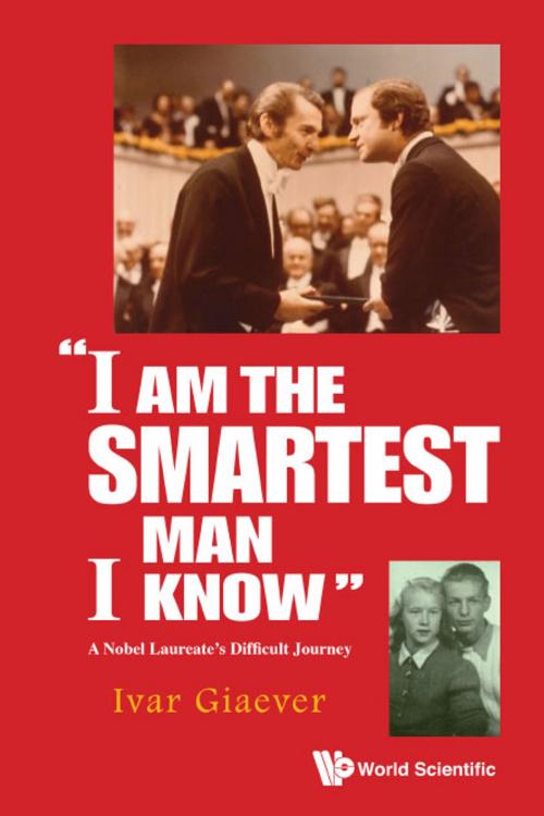 Cover of the book "I am the Smartest Man I Know" by Ivar Giaever, World Scientific Publishing Company