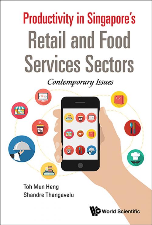 Cover of the book Productivity in Singapore's Retail and Food Services Sectors by Mun Heng Toh, Shandre Thangavelu, World Scientific Publishing Company