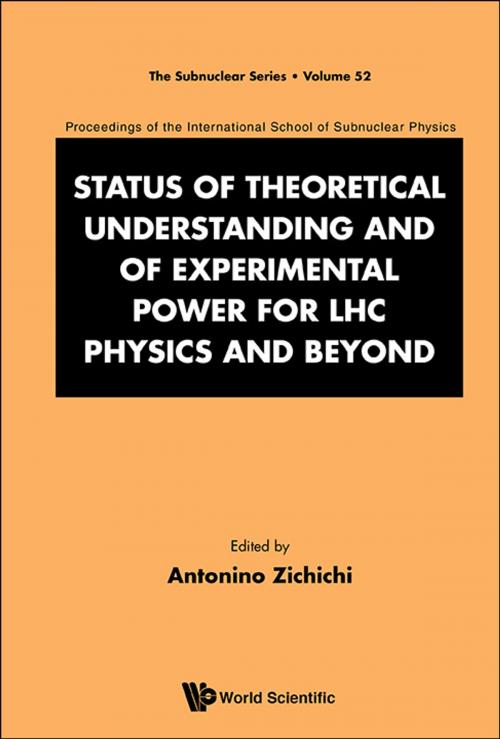 Cover of the book Status of Theoretical Understanding and of Experimental Power for LHC Physics and Beyond by Antonino Zichichi, World Scientific Publishing Company