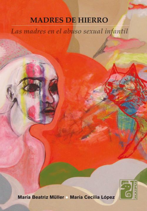 Cover of the book Madres de hierro by María Beatriz  Müller, María Cecilia  López, Editorial Maipue