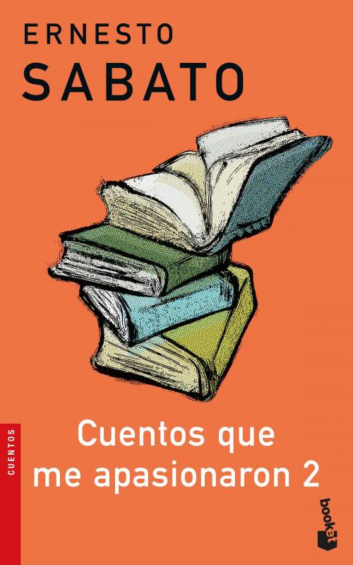 Cover of the book Cuentos que me apasionaron 2 by Ernesto Sabato, Grupo Planeta - Argentina