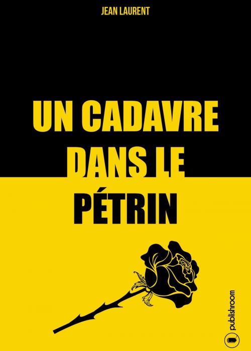 Cover of the book Un cadavre dans le pétrin by Jean Laurent, Publishroom