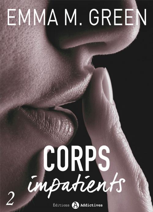 Cover of the book Corps impatients - 2 by Emma M. Green, Editions addictives