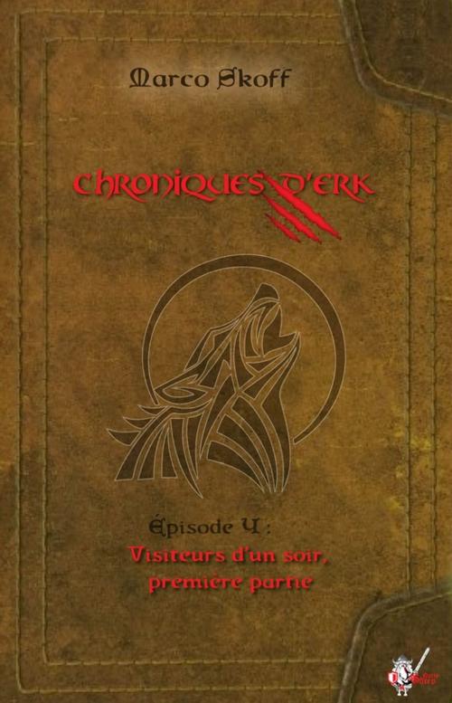 Cover of the book Chroniques d'Erk, Épisode 4 by Marco Skoff, Nutty Sheep