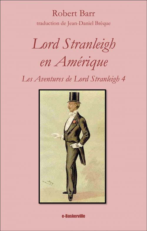 Cover of the book Lord Stranleigh en Amérique by Robert Barr, Jean-Daniel Brèque (traducteur), e-Baskerville