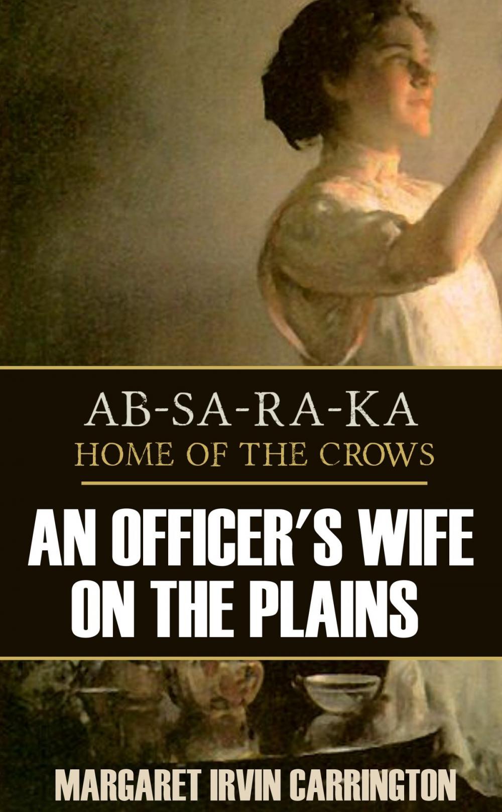 Big bigCover of AB-SA-RA-KA: Home of the Crows (an Officer's Wife on the Plains)