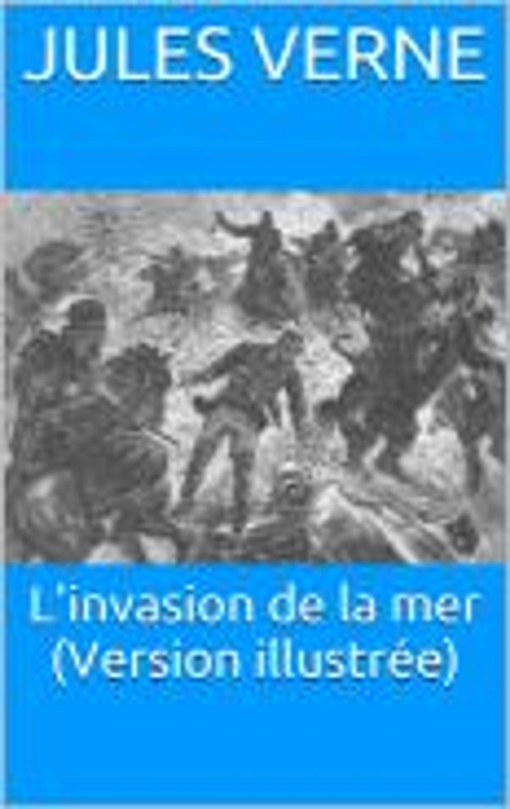 Big bigCover of L'invasion de la mer (Version illustrée)