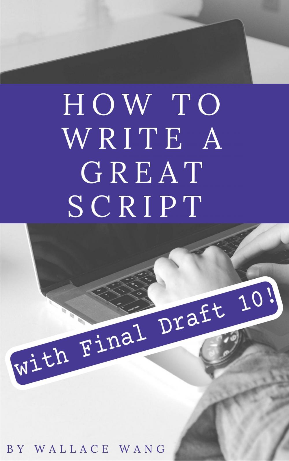 Big bigCover of How to Write a Great Script with Final Draft 10