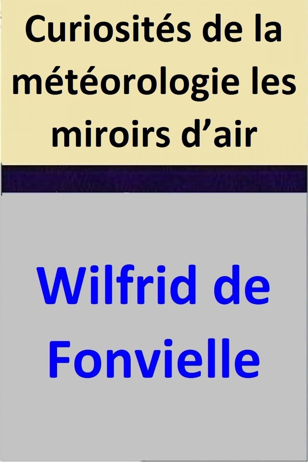 Big bigCover of Curiosités de la météorologie les miroirs d’air