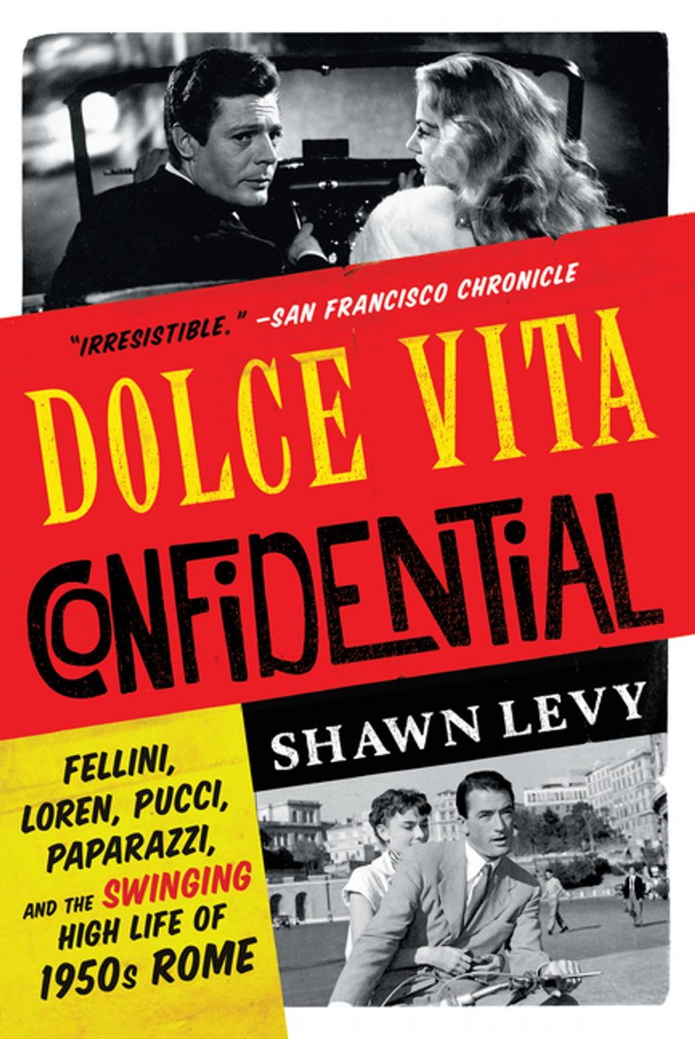 Big bigCover of Dolce Vita Confidential: Fellini, Loren, Pucci, Paparazzi, and the Swinging High Life of 1950s Rome