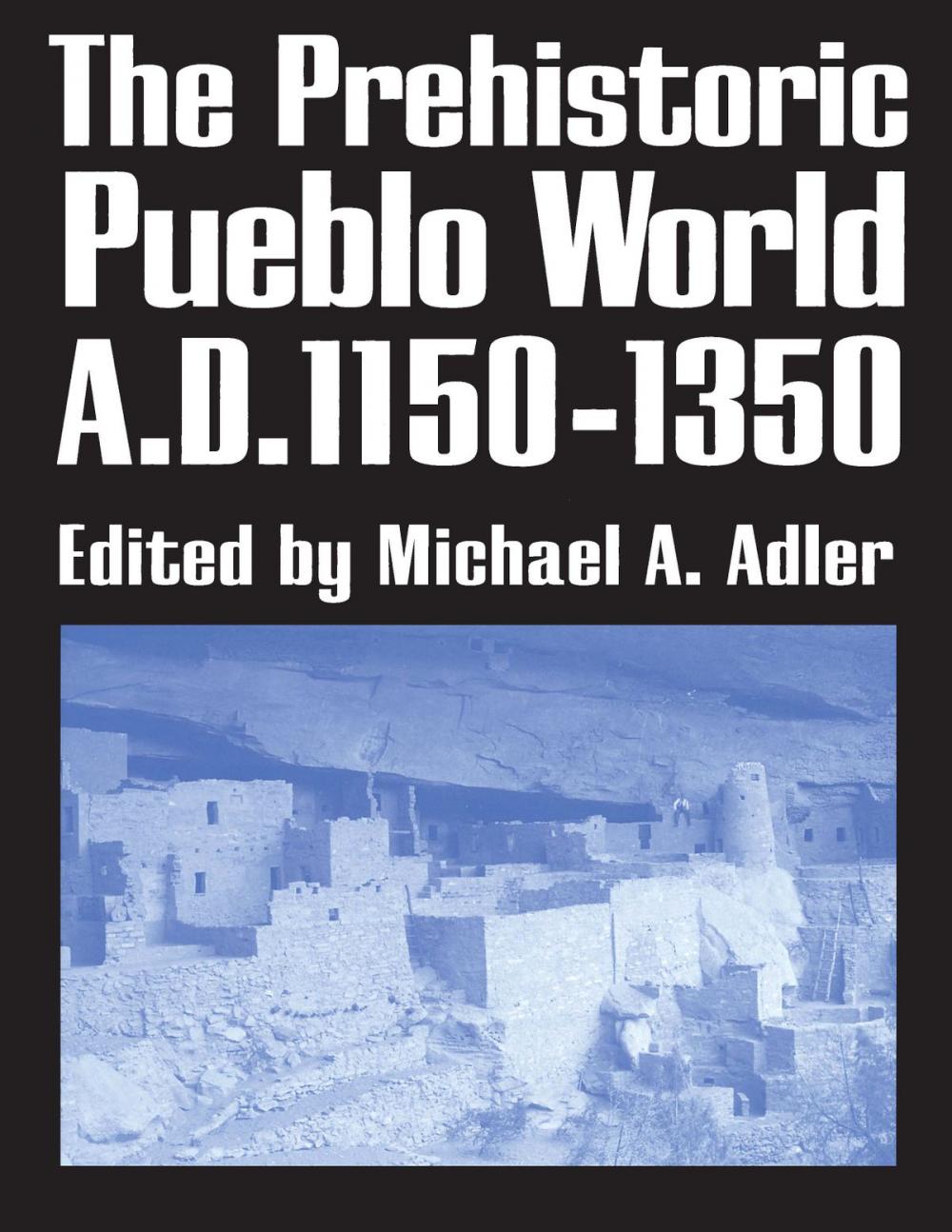Big bigCover of The Prehistoric Pueblo World, A.D. 1150-1350