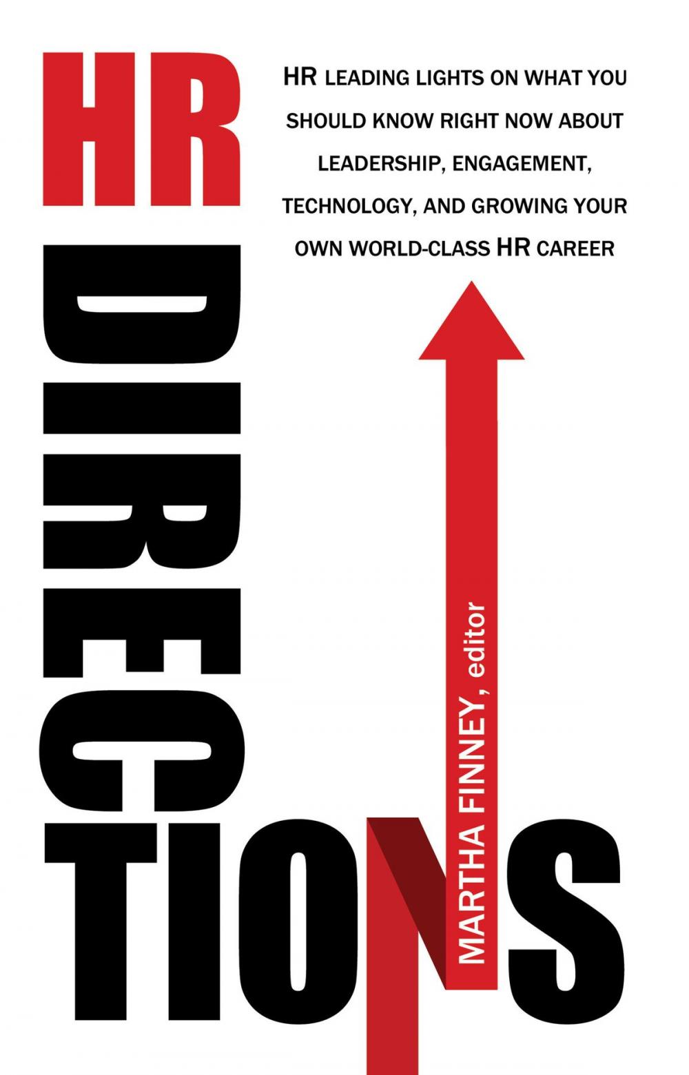 Big bigCover of HR Directions: HR Leading Lights On What You Should Know Right Now About Leadership, Engagement, Technology, and Growing Your Own World-Class HR Career