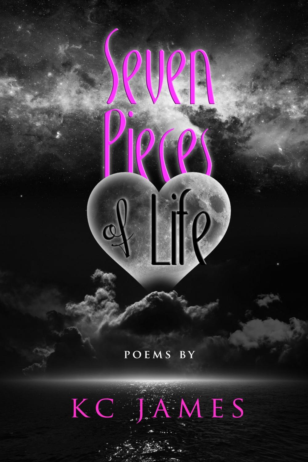 Big bigCover of Seven Pieces of Life, Poems by KC James