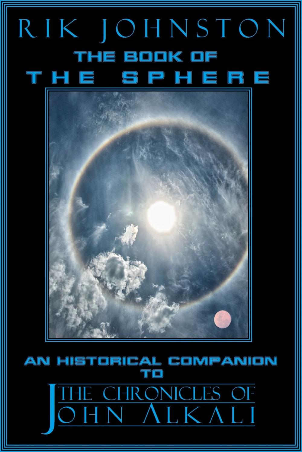 Big bigCover of The Book of The Sphere: An Historical Companion to "The Chronicles of John Alkali"