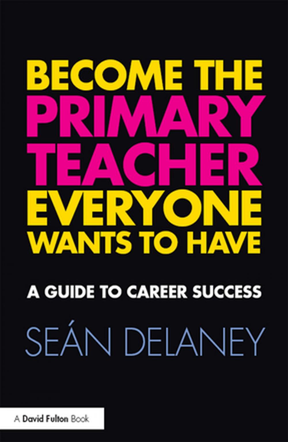 Big bigCover of Become the Primary Teacher Everyone Wants to Have