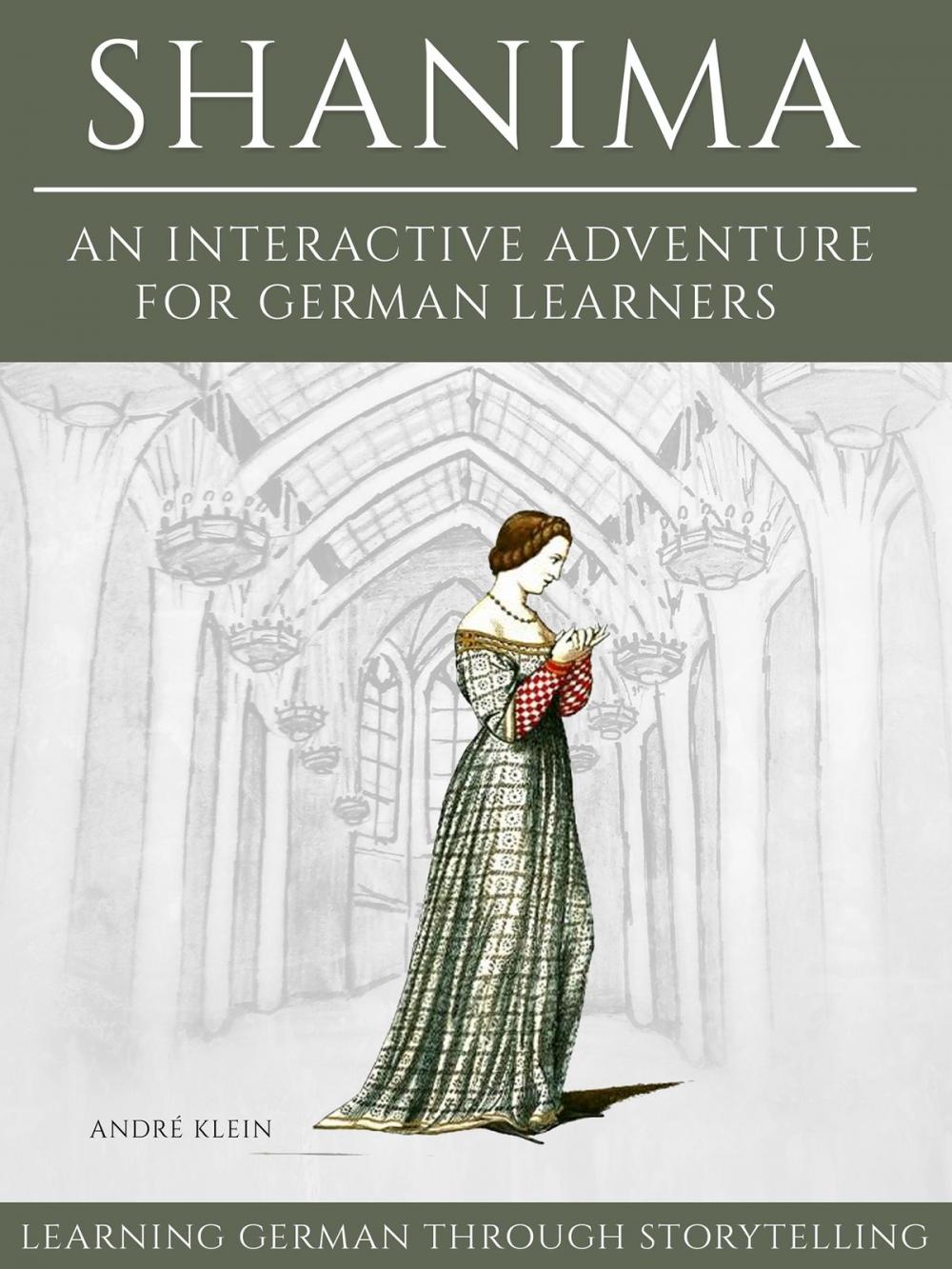 Big bigCover of Learning German Through Storytelling: Shanima - An Interactive Adventure For German Learners