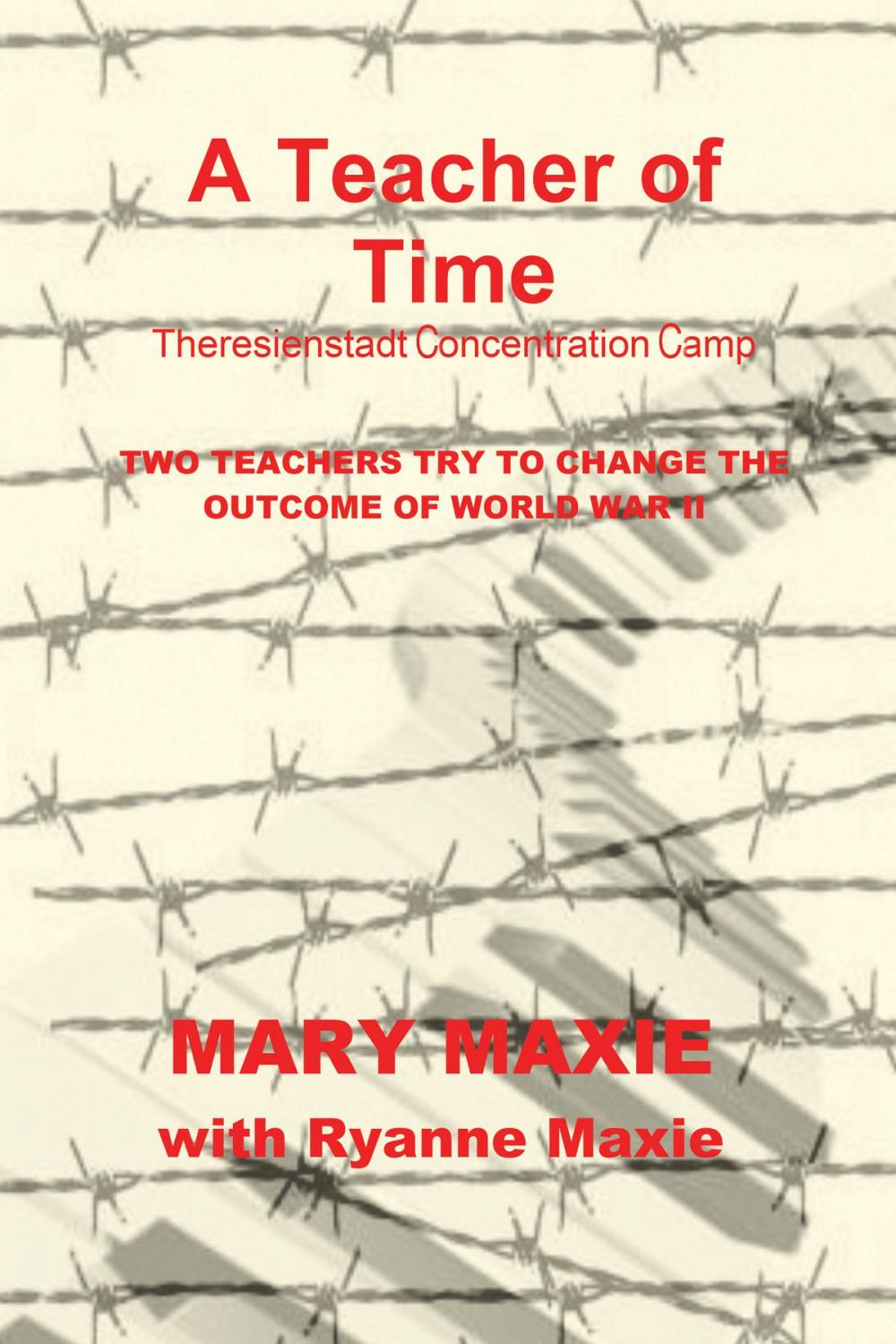Big bigCover of A Teacher of Time: Theresienstadt Concentration Camp