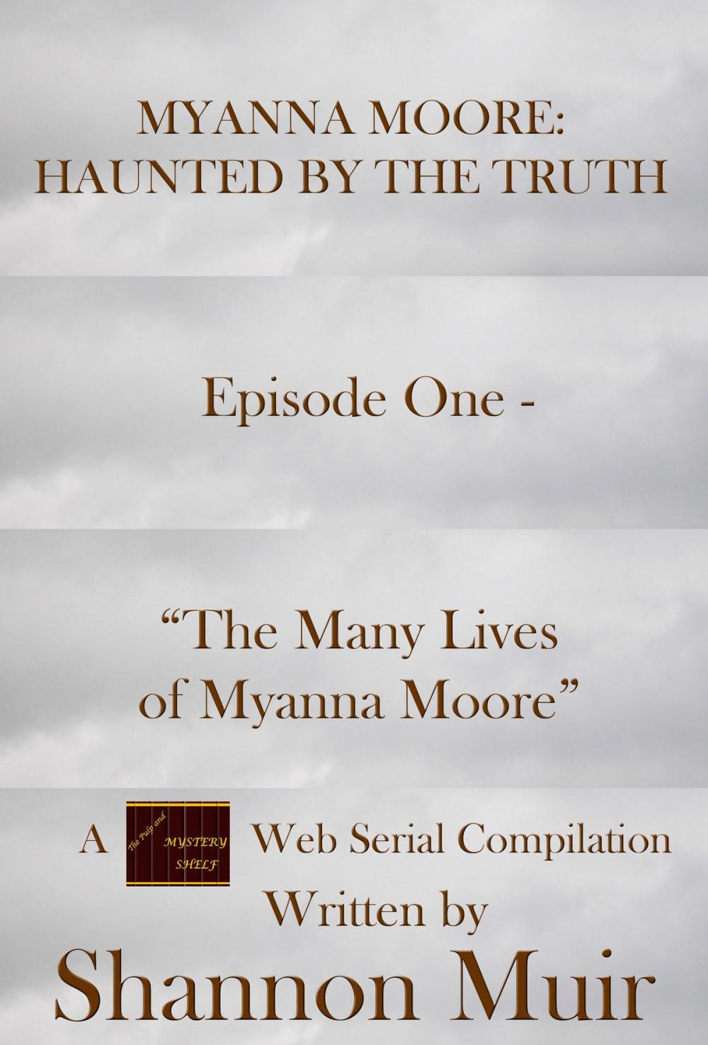 Big bigCover of Myanna Moore: Haunted by the Truth Episode One - "The Many Lives of Myanna Moore"