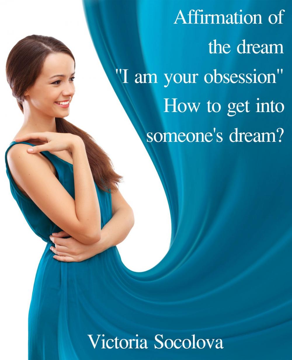 Big bigCover of Affirmation of the Dream "I am your Obsession." How to get into Someone’s Dream?
