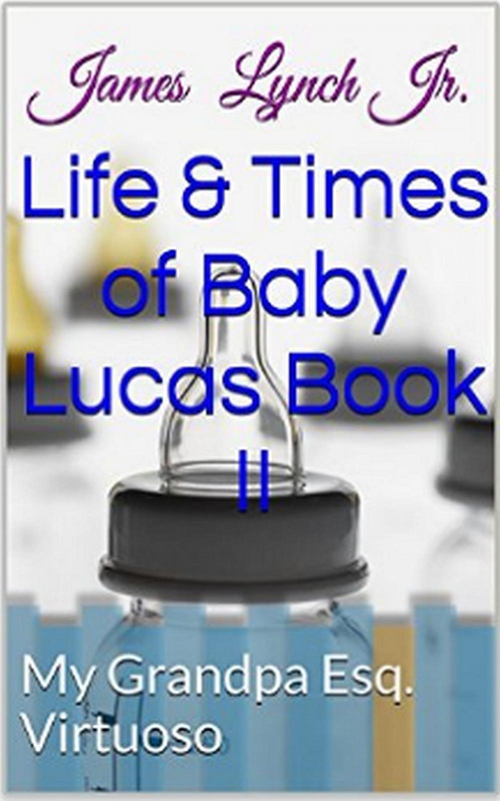 Big bigCover of Life and Times of Baby Lucas My Grandpa (Esq. Virtuoso)