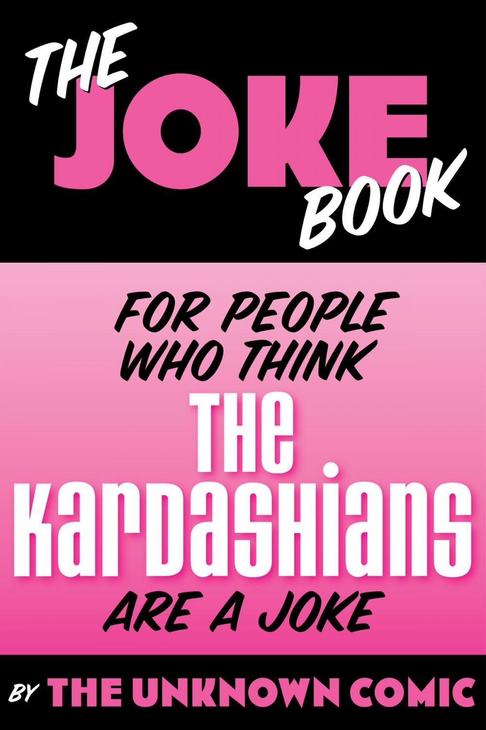 Big bigCover of The Joke Book for People Who Think The Kardashians are a Joke