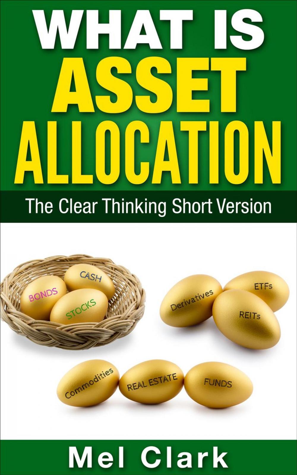 Big bigCover of What Is Asset Allocation? The Clear Thinking Short Version
