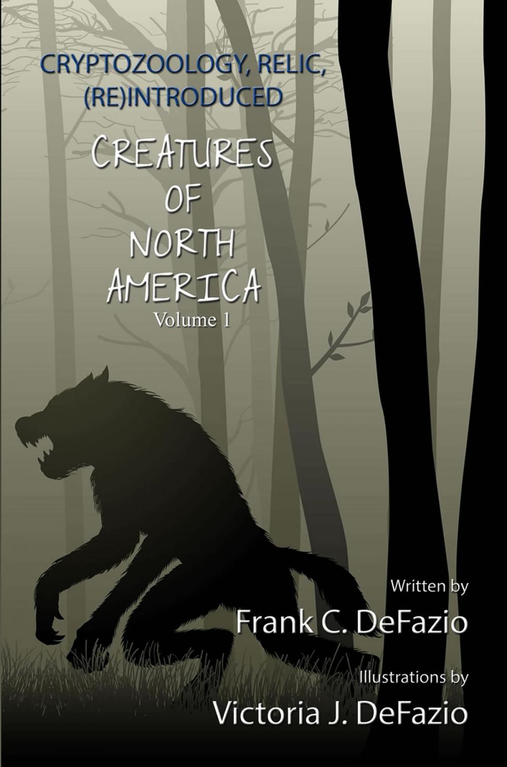 Big bigCover of Cryptozoology, Relic, (Re) Introduced, Creatures of North America - Volume 1
