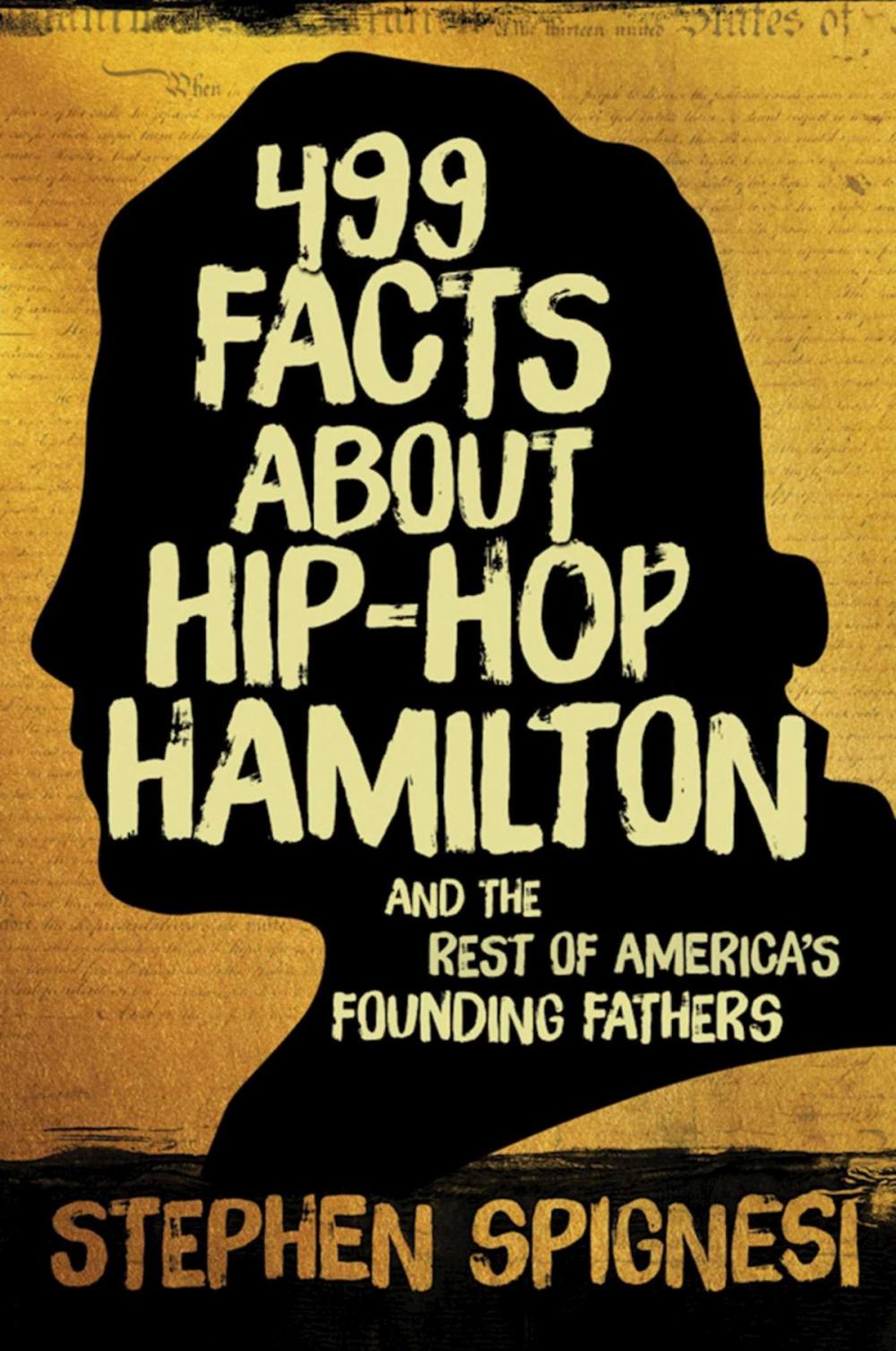 Big bigCover of 499 Facts about Hip-Hop Hamilton and the Rest of America's Founding Fathers