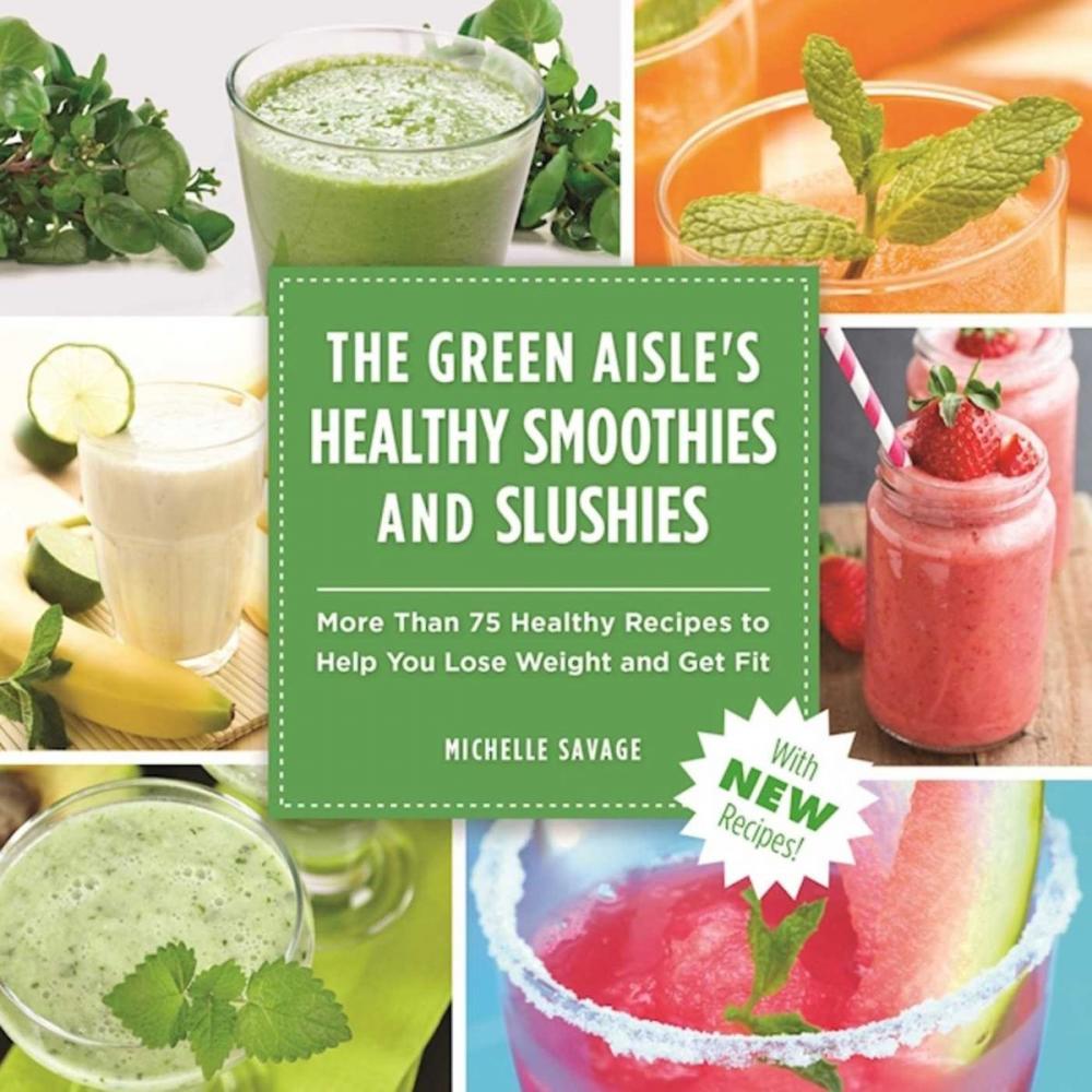 Big bigCover of The Green Aisle's Healthy Smoothies & Slushies