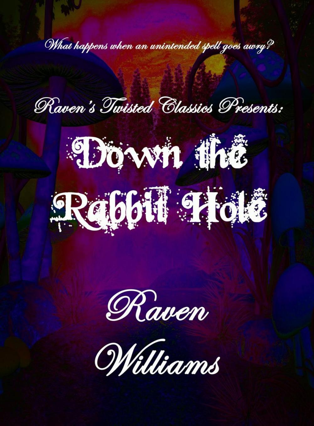 Big bigCover of Raven's Twisted Classics presents: Down the Rabbit Hole