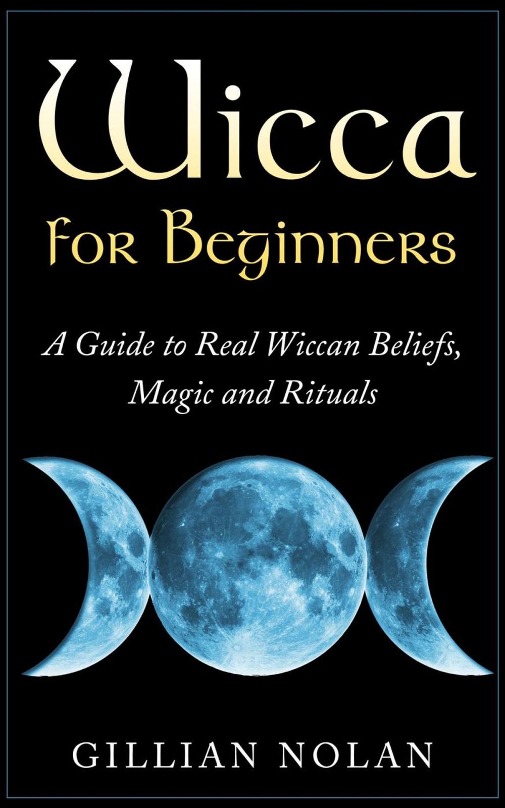 Big bigCover of Wicca for Beginners: A Guide to Real Wiccan Beliefs,Magic and Rituals